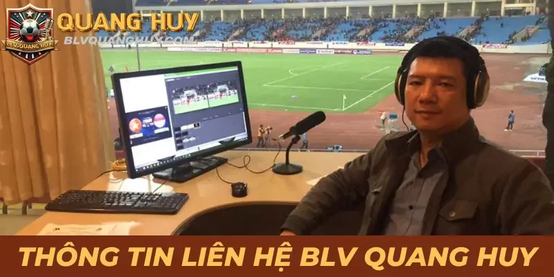 Thông tin liên hệ BLV Quang Huy